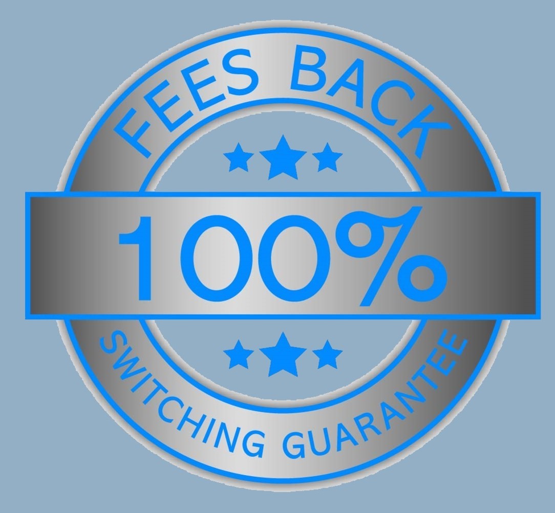 Fees Back 100% Switching Guarantee